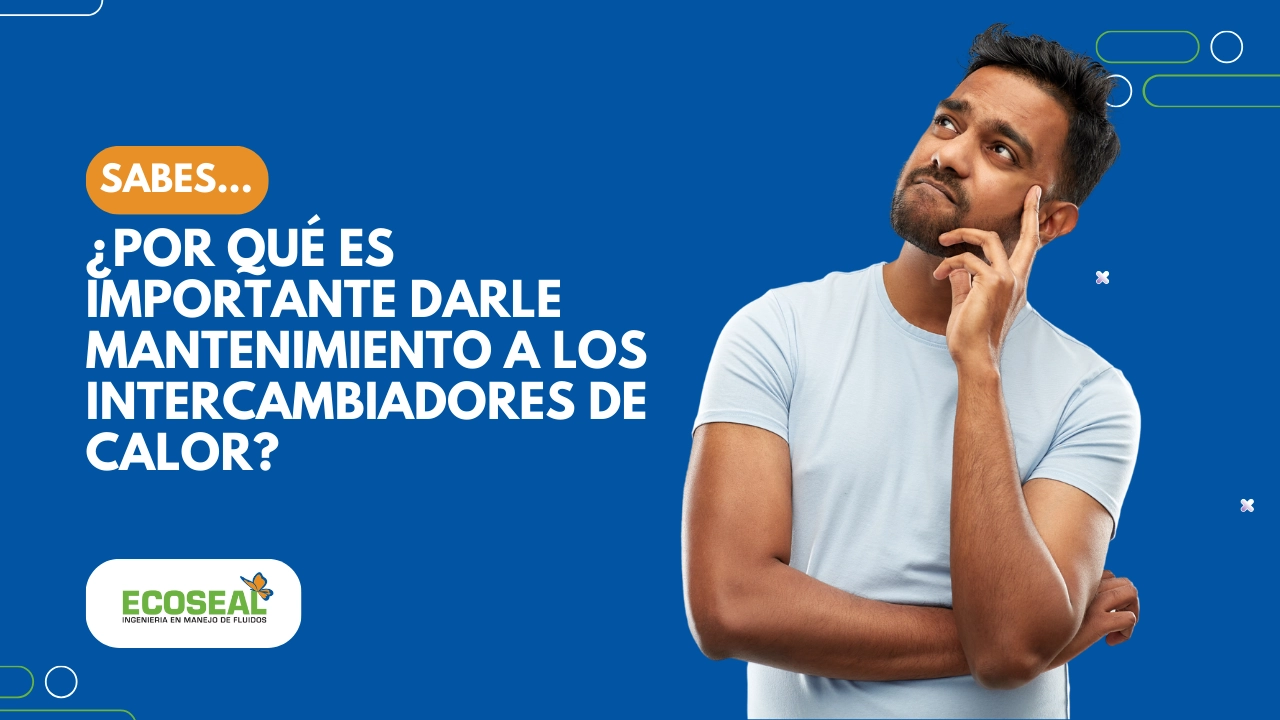 ¿Por qué es importante darle mantenimiento a los intercambiadores de calor?