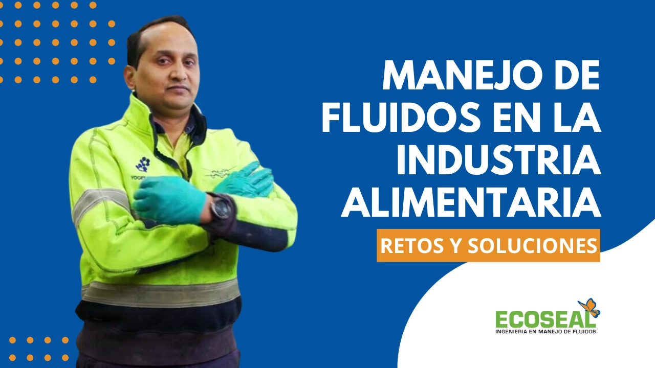 Manejo de fluidos en la industria alimentaria: retos y soluciones