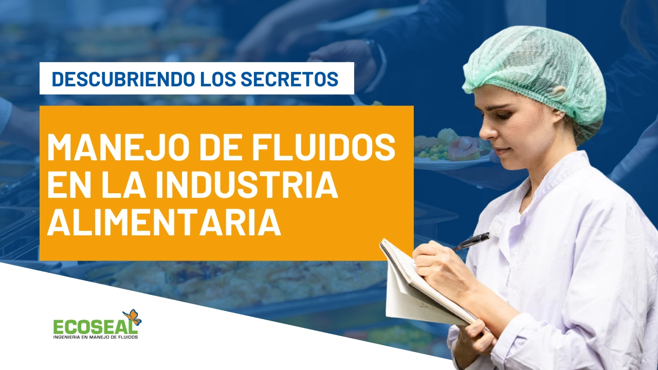 Descubriendo los Secretos del Manejo de Fluidos en la Industria Alimentaria