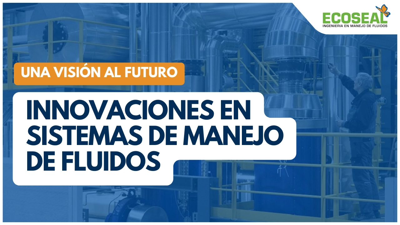 Innovaciones en Sistemas de Manejo de Fluidos: Una Visión al Futuro