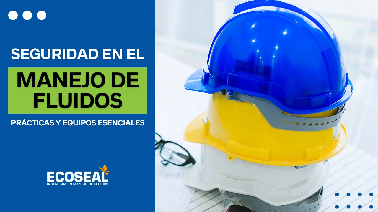 Seguridad en el Manejo de Fluidos: Prácticas y Equipos Esenciales