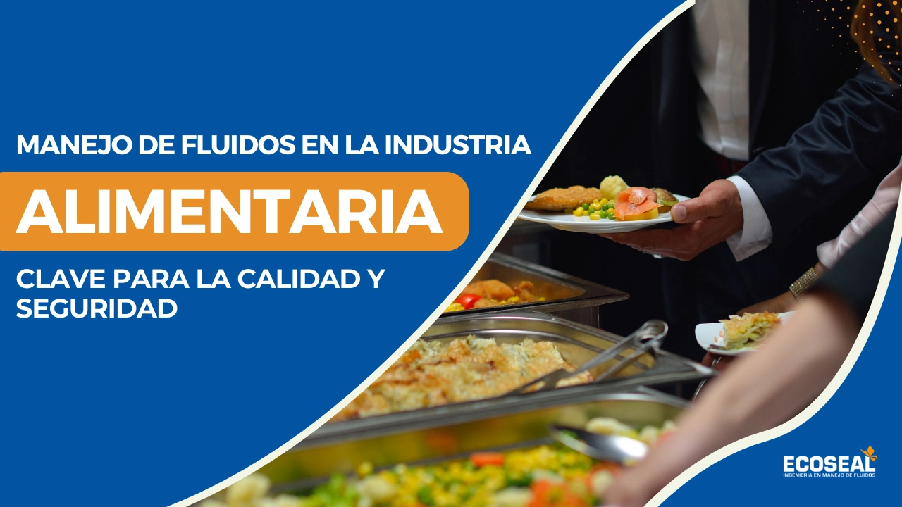 Manejo de Fluidos en la Industria Alimentaria: Clave para la Calidad y Seguridad