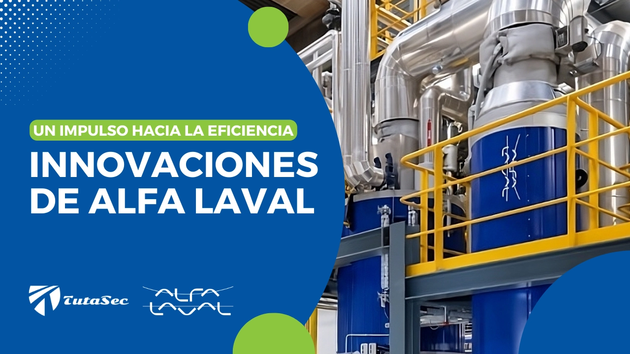Maximizando Eficiencias: Innovaciones de Alfa Laval en Manejo de Fluidos