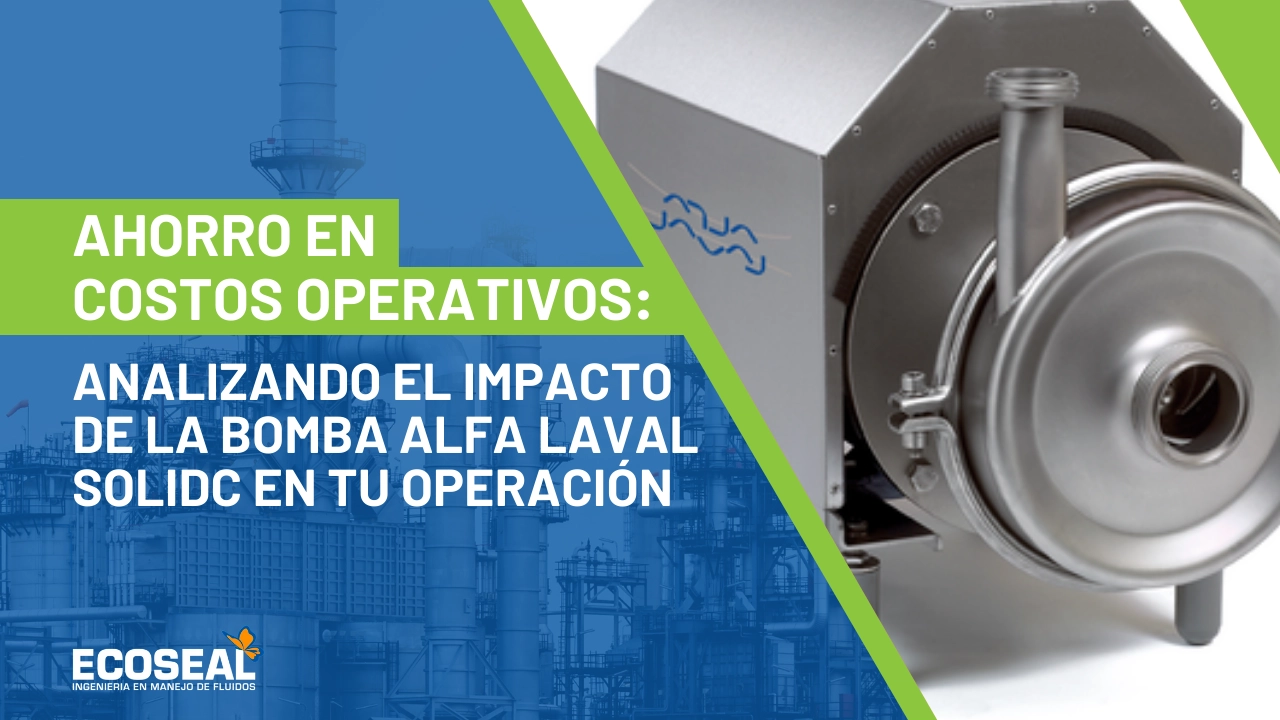 Ahorro en Costos Operativos con Bombas Centrífugas: La Innovación de la Bomba Alfa Laval SolidC