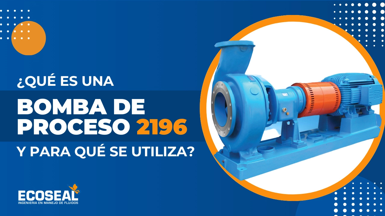 ¿Qué es una Bomba de Proceso 2196 y para Qué se Utiliza?