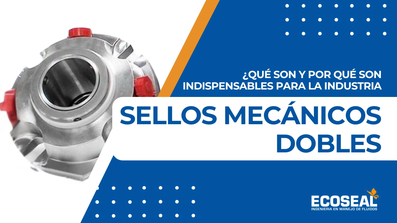 Sellos Mecánicos Dobles: ¿Qué Son y Por Qué Son Cruciales en la Industria?